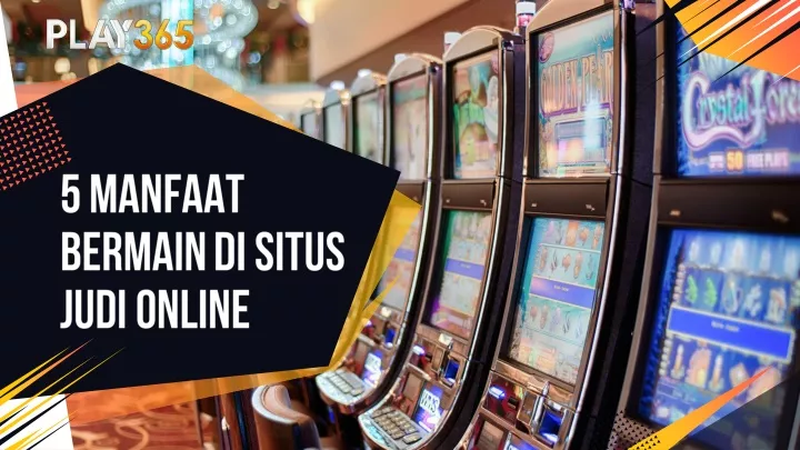 5 manfaat bermain di situs judi online