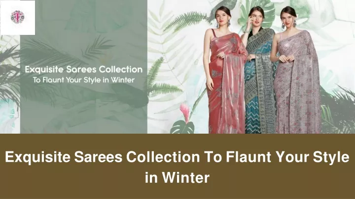 exquisite sarees collection to flaunt your style in winter