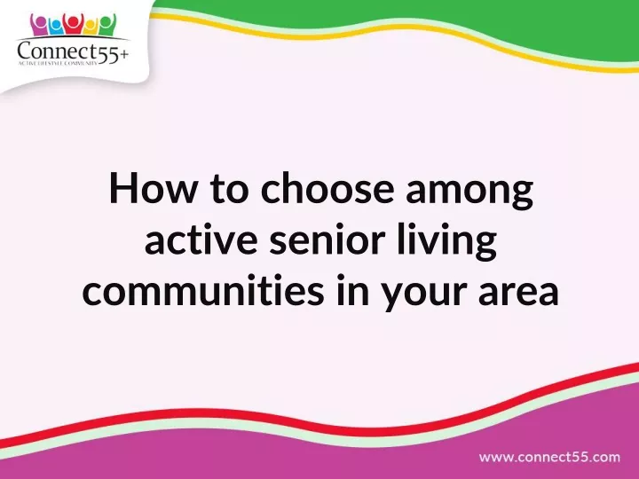 how to choose among active senior living