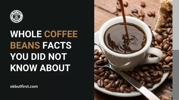 whole coffee beans facts you did not know about