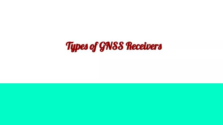 types of gnss receivers types of gnss receivers