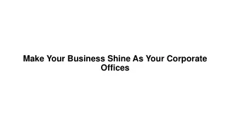 Make Your Business Shine As Your Corporate Offices