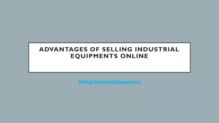 advantages of selling industrial equipments online
