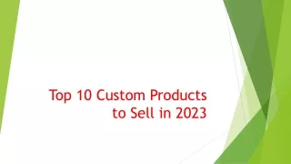 Top 10 Custom Products to Sell in 2023