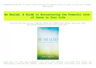 DOWNLOAD  Be Healed A Guide to Encountering the Powerful Love of Jesus in Your Life [KINDLE EBOOK EPUB]