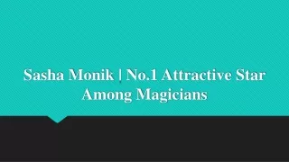 Sasha Monik | No.1 Attractive Star Among Magicians