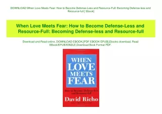 DOWNLOAD  When Love Meets Fear How to Become Defense-Less and Resource-Full Becoming Defense-less and Resource-full [ Eb