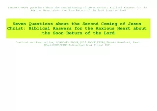 {EBOOK} Seven Questions about the Second Coming of Jesus Christ Biblical Answers for the Anxious Heart about the Soon Re