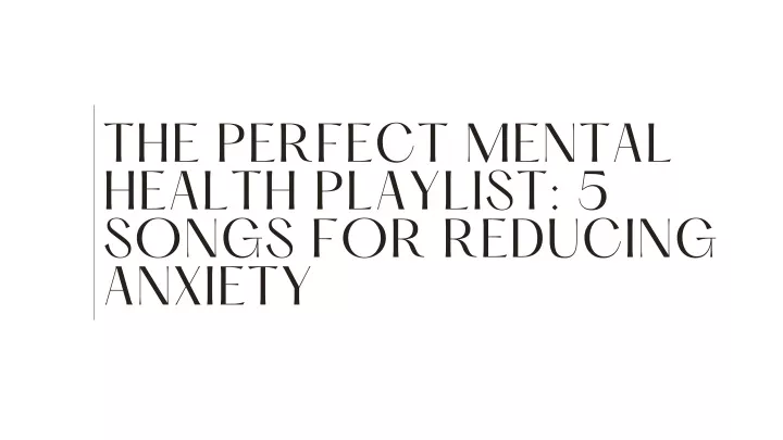 the perfect mental health playlist 5 songs