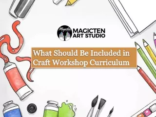What Should Be Included in  Craft Workshop Curriculum