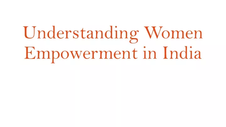 understanding women empowerment in india