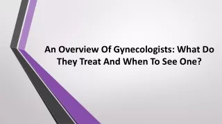 an overview of gynecologists what do they treat