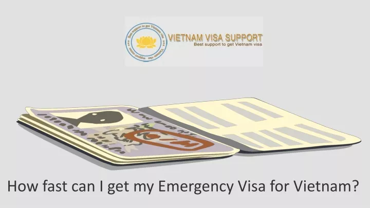 how fast can i get my emergency visa for vietnam