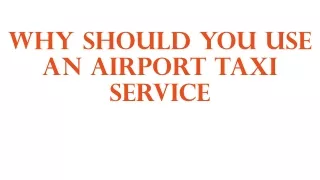 why should you use an airport taxi service