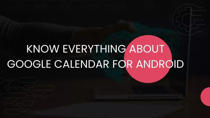 know everything about google calendar for android