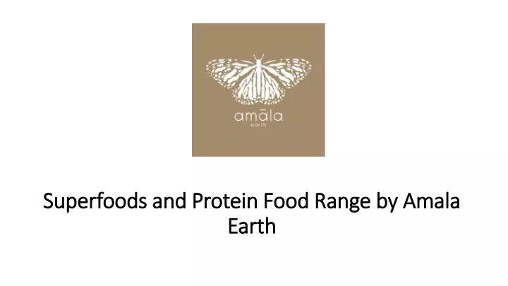 superfoods and protein food range by amala earth