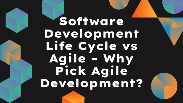 software development life cycle vs agile why pick