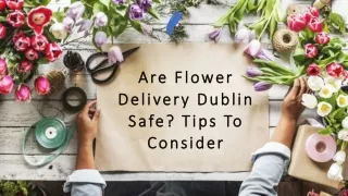 Are Flower Delivery Dublin Safe Tips To Consider