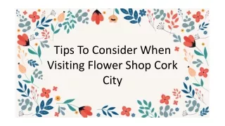 Tips To Consider When Visiting Flower Shop Cork City