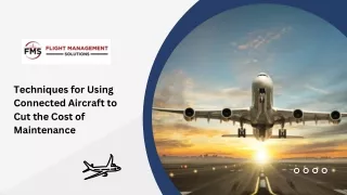 Techniques for Using Connected Aircraft to Cut the Cost of Maintenance