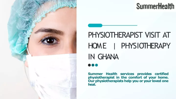 physiotherapist visit at h o m e p h y s i o t h e r a p y i n ghana