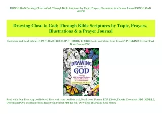 DOWNLOAD Drawing Close to God; Through Bible Scriptures by Topic  Prayers  Illustrations & a Prayer Journal DOWNLOAD @PD