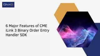 6 Major Features of CME iLink 3 Binary Order Entry Handler SDK