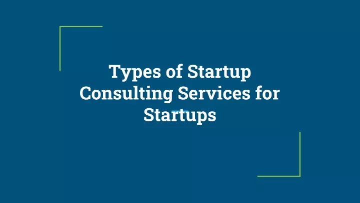 types of startup consulting services for startups