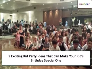 5 Exciting Kid Party Ideas That Can Make Your Kid’s Birthday Special One