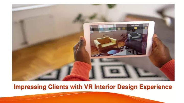 impressing clients with vr interior design experience