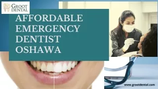 Affordable Emergency Dentist Oshawa -Groot Dental