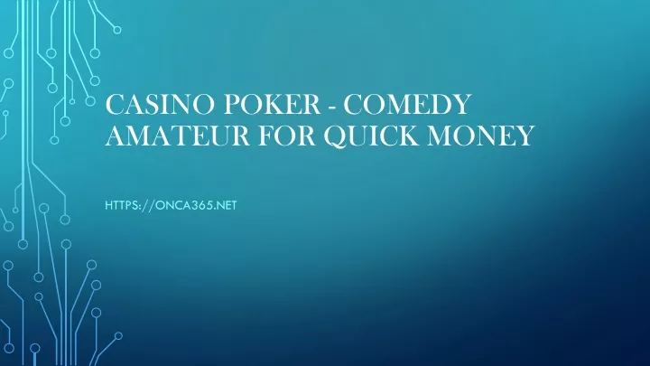 casino poker comedy amateur for quick money