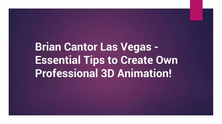 brian cantor las vegas essential tips to create own professional 3d animation
