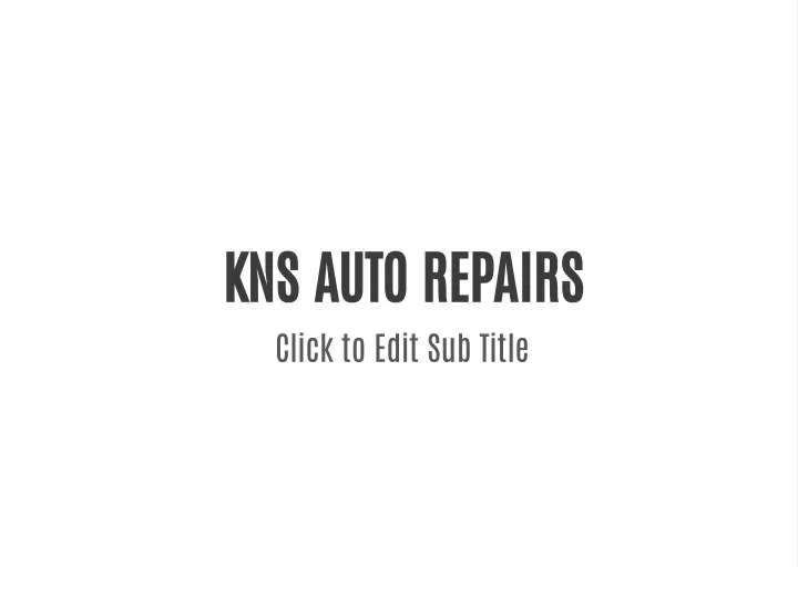 kns auto repairs click to edit sub title