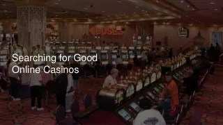 searching for good online casinos