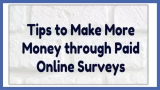 Tips to Make More Money through Paid Online Surveys