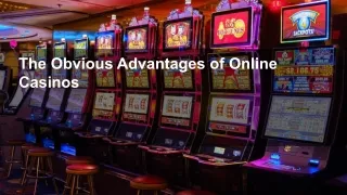 the obvious advantages of online casinos