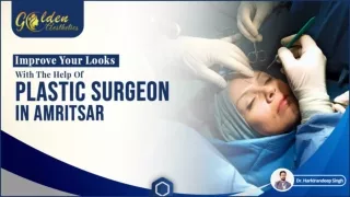 Improve Your Looks With The Help Of Plastic Surgeon In Amritsar
