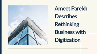 Ameet Parekh Describes Rethinking Business with Digitization