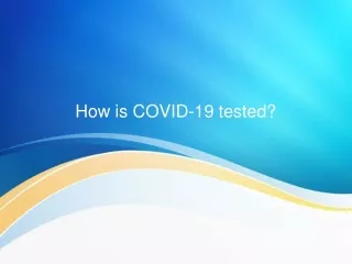 How is COVID-19 tested