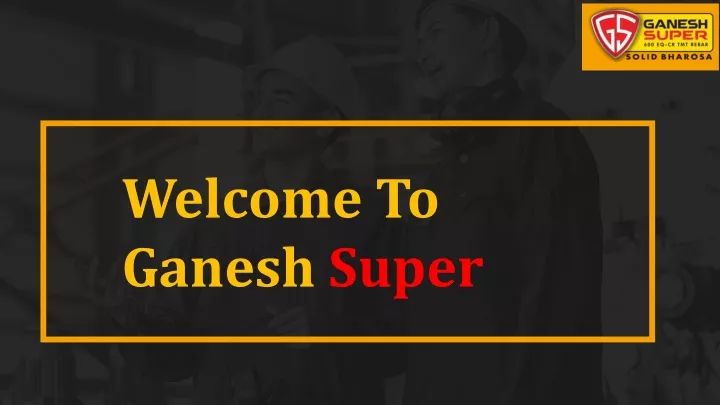 welcome to ganesh super