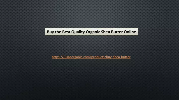 buy the best quality organic shea butter online
