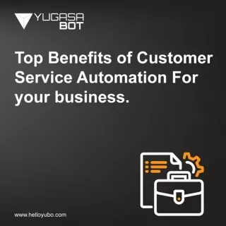 Top Benefits of Customer Service Automation For your Business