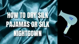 How to dry silk pajamas or silk nightgown