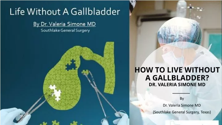 how to live without a gallbladder dr valeria