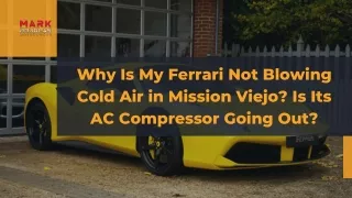 Why Is My Ferrari Not Blowing Cold Air in Mission Viejo Is Its AC Compressor Going Out