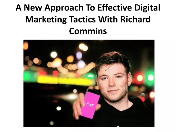a new approach to effective digital marketing tactics with richard commins