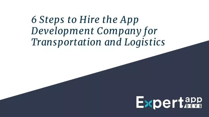 6 steps to hire the app development company for transportation and logistics