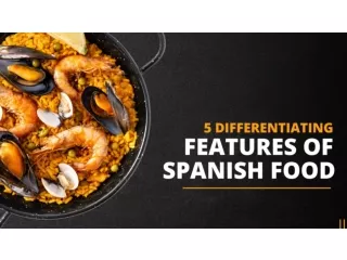 5 Differentiating Features of Spanish Food
