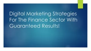 Digital Marketing Strategies For The Finance Sector With Guaranteed Results!